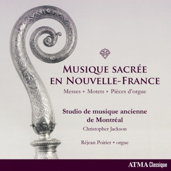 Musique sacree en Nouvelle-France: Masses, Motets, Pieces d�orgue