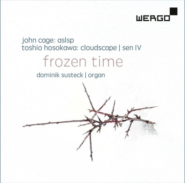 Frozen Time: Works for Organ by Cage & Hosokawa