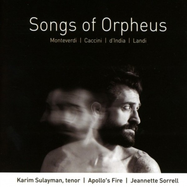 Songs of Orpheus: Monteverdi, Caccini, d�India, Landi
