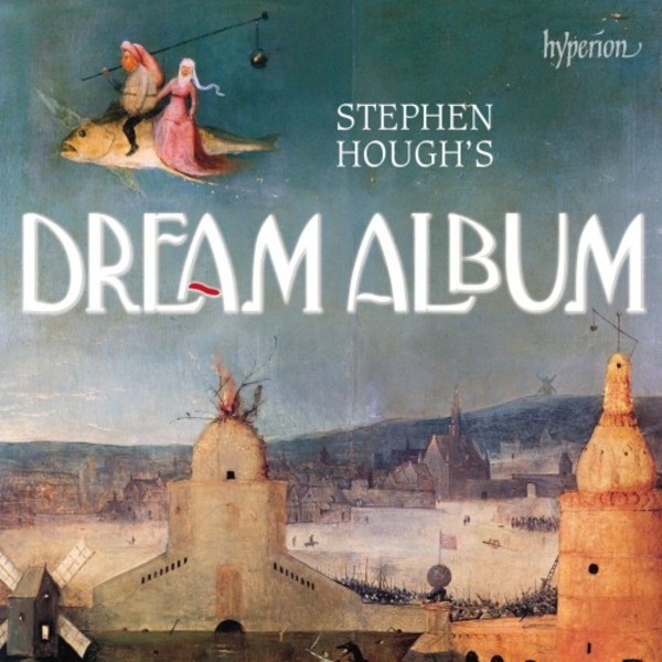 Stephen Hough�s Dream Album