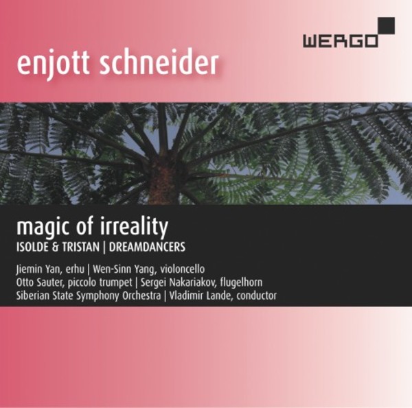 Enjott Schneider - Magic of Irreality: Isolde & Tristan, Dreamdancers