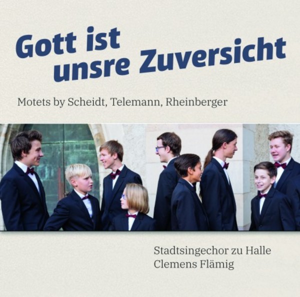 Gott ist unsre Zuversicht: Motets by Scheidt, Telemann, Rheinberger