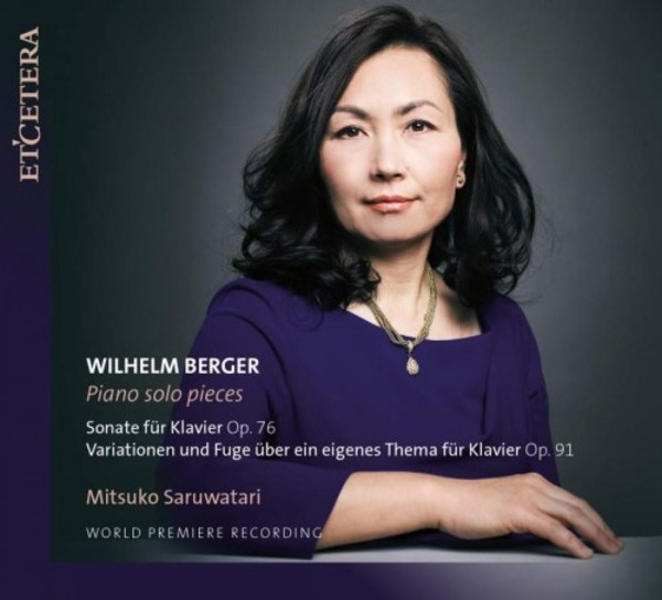 Wilhelm Berger - Solo Piano Pieces | Etcetera KTC1599