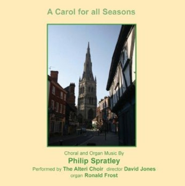 A Carol for all Seasons: Choral and Organ Music by Philip Spratley