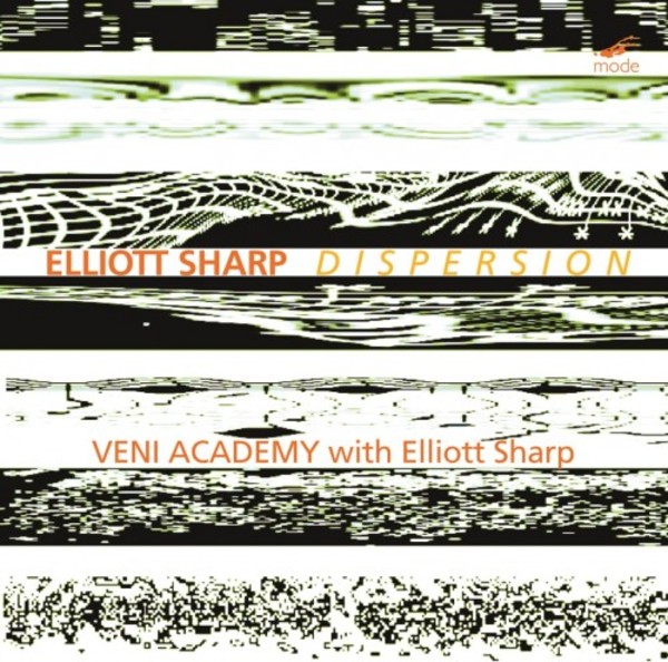 Elliott Sharp - Dispersion: Music for Systems Orchestra