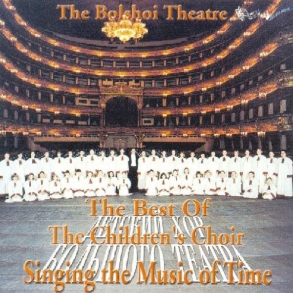 The Best of the Bolshoi Theatre Children�s Choir Singing the Music of Time | Bel Air Music BAM2028