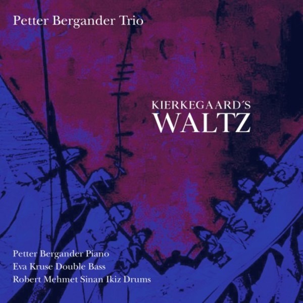 Petter Bergander Trio: Kierkegaard�s Waltz