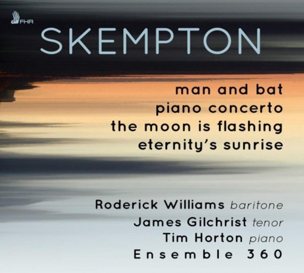 Skempton - Man and Bat, Piano Concerto, The Moon is Flashing, Eternity�s Sunrise