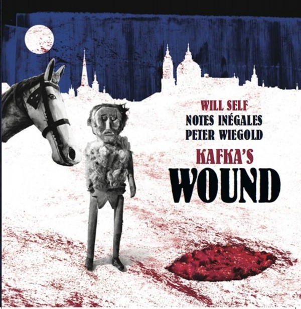 Will Self - Kafka�s Wound