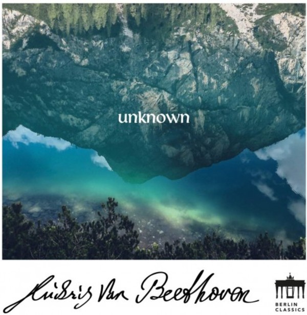 Beethoven - Unknown and Rarely Played Works