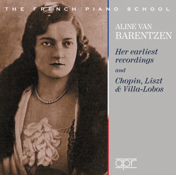 Aline van Barentzen: Her Earliest Recordings and Chopin, Liszt & Villa-Lobos