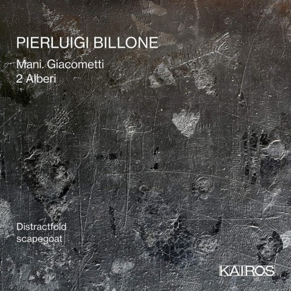 Billone - Mani. Giacometti, 2 Alberi | Kairos KAI0015064
