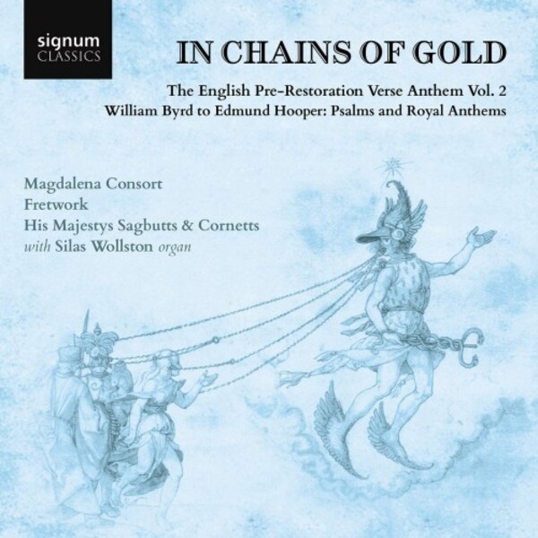 In Chains of Gold: The English Pre-Restoration Verse Anthem Vol.2