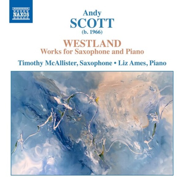 Andy Scott - Westland: Works for Saxophone and Piano