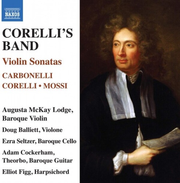 Corelli�s Band: Violin Sonatas by Carbonelli, Corelli & Mossi