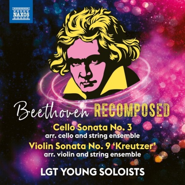 Beethoven Recomposed: Cello Sonata no.3, Violin Sonata no.9 �Kreutzer�