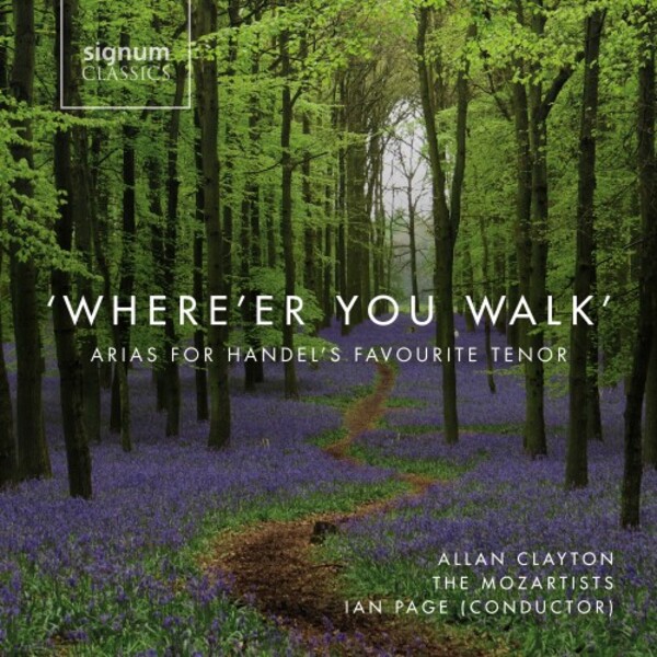 Where�er You Walk: Arias for Handel�s Favourite Tenor