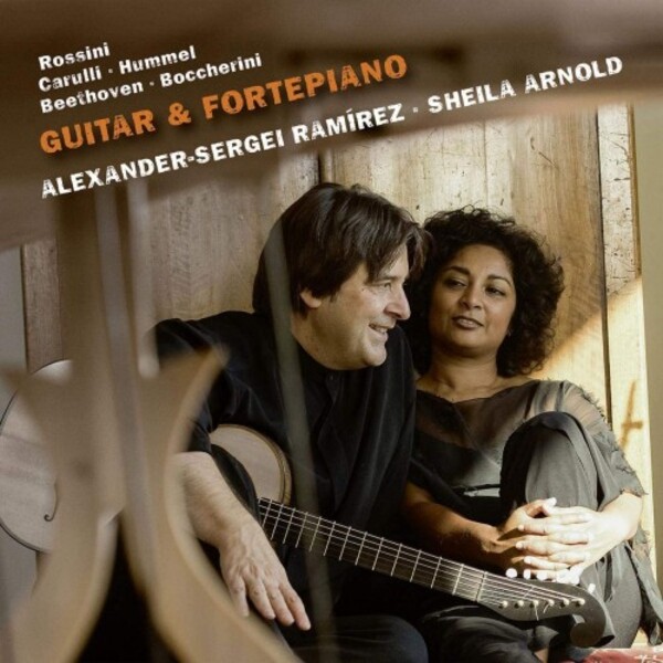 Guitar & Fortepiano: Rossini, Carulli, Hummel, Beethoven & Boccherini