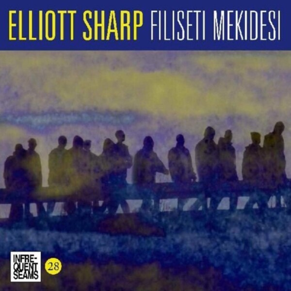 Elliott Sharp - Filiseti Mekidesi