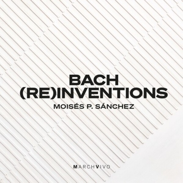 Bach (Re)Inventions: Reworkings of JS Bach�s Inventions | MarchVivo MV002