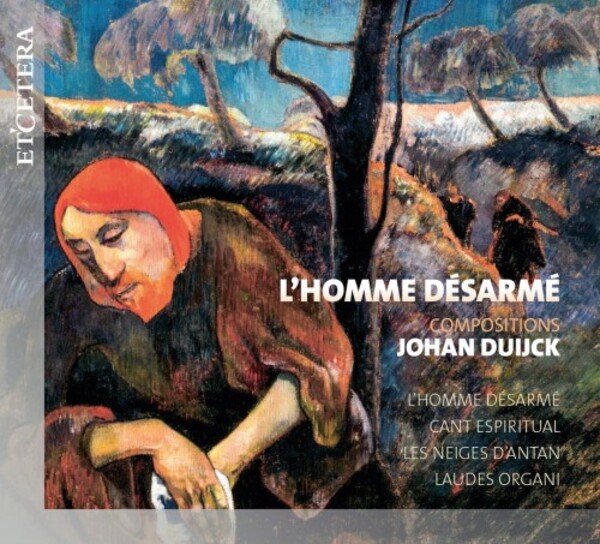 Duijck - L�Homme desarme: Compositions