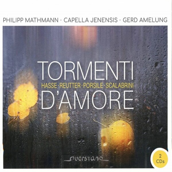 Tormenti d�amore: Works by Scalabrini, JG Reutter, Hasse & Porsile