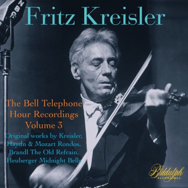Kreisler: The Bell Telephone Hour Recordings Vol.3