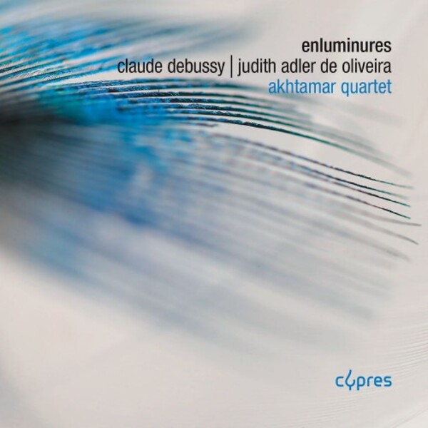 Debussy & Adler de Oliveira - Enluminures: Works for String Quartet