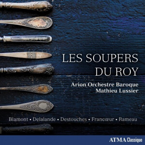 Les Soupers du Roy: Blamont, Delalande, Destouches, Francoeur, Rameau