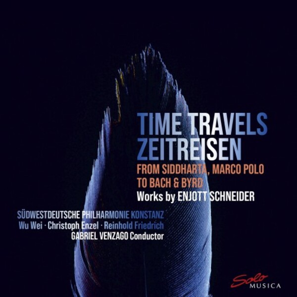 Enjott Schneider - Time Travels from Siddharta, Marco Polo to Bach & Byrd