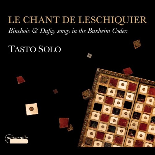 Le Chant de Leschiquier: Binchois & Dufay Songs in the Buxheim Codex