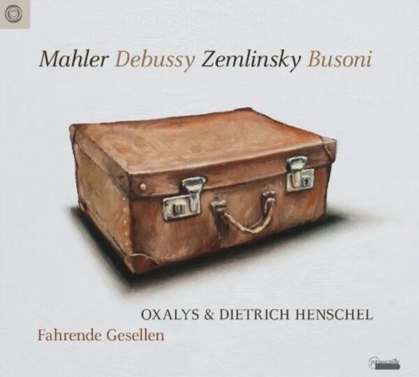 Fahrende Gesellen: Mahler, Debussy, Zemlinsky, Busoni