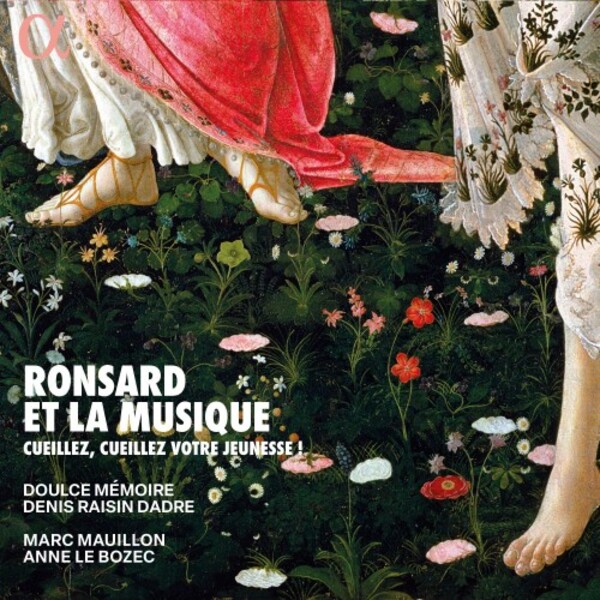 Ronsard et la musique: Cueillez, cueillez votre jeunesse