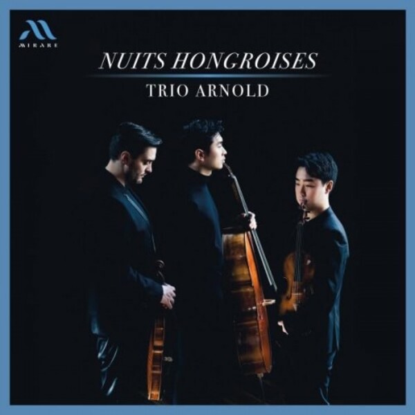 Nuits hongroises: Lajtha, Kodaly, Dohnanyi - Works for String Trio