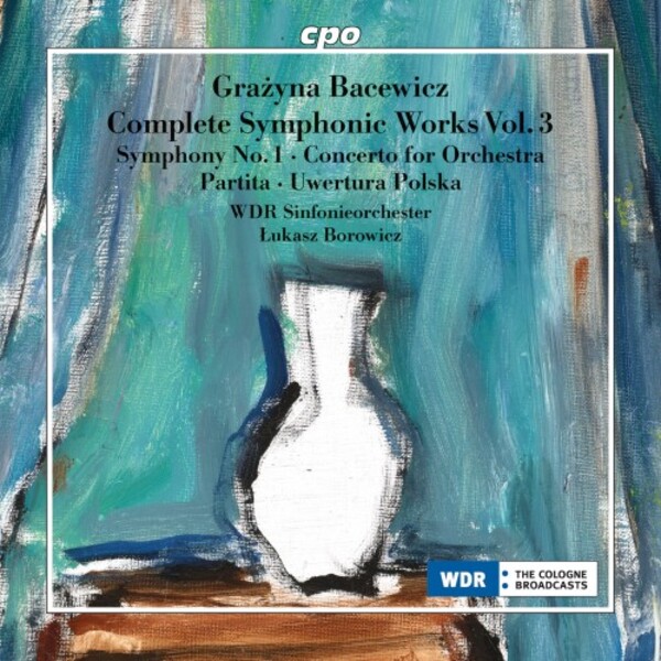 Bacewicz - Complete Symphonic Works Vol.3