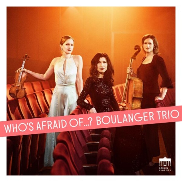 Boulanger Trio: Who�s Afraid of...