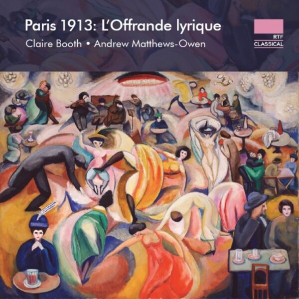 Paris 1913: L�Offrande lyrique