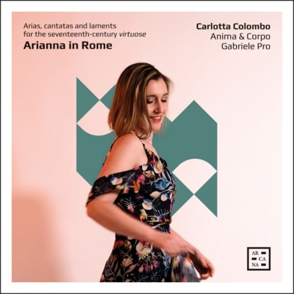 Arianna in Rome: Arias, Cantatas and Laments for the 17th-Century Virtuose
