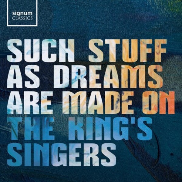 The King�s Singers: Such Stuff As Dreams Are Made On