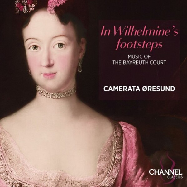 In Wilhelmine�s Footsteps: Music of the Bayreuth Court