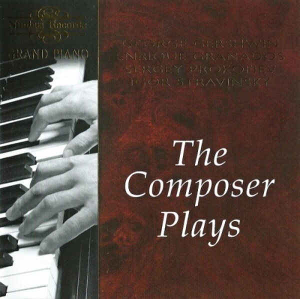 George Gershwin, Enrique Granados, Sergey Prokofiev, Igor Stravinsky - The Composer Plays (USED)