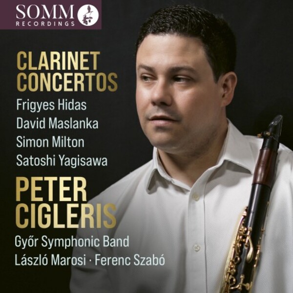 Clarinet Concertos: Hidas, Milton, Maslanka, Yagisawa