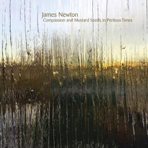 James Newton - Compassion and Mustard Seeds in Perilous Times | New World NW808292