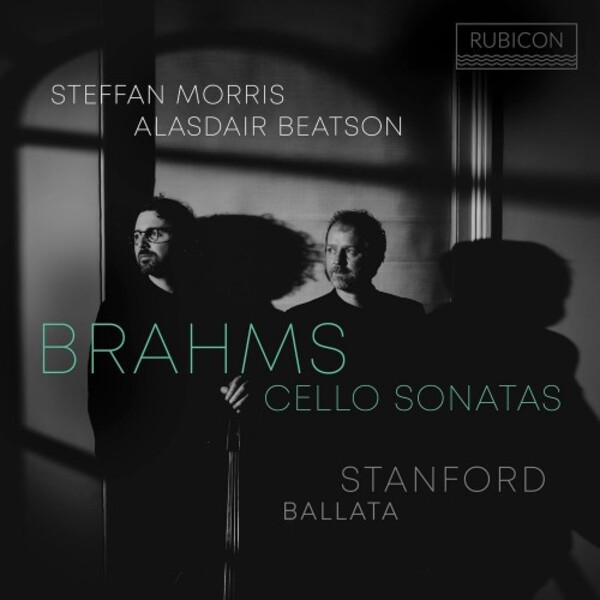 Brahms - Cello Sonatas; Stanford - Ballata