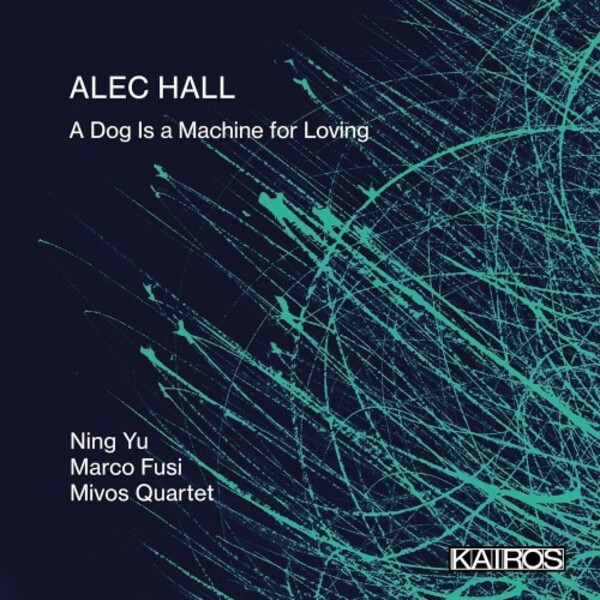 Alec Hall - A Dog Is a Machine for Loving