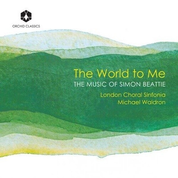 Beattie - The World to Me: Choral Music