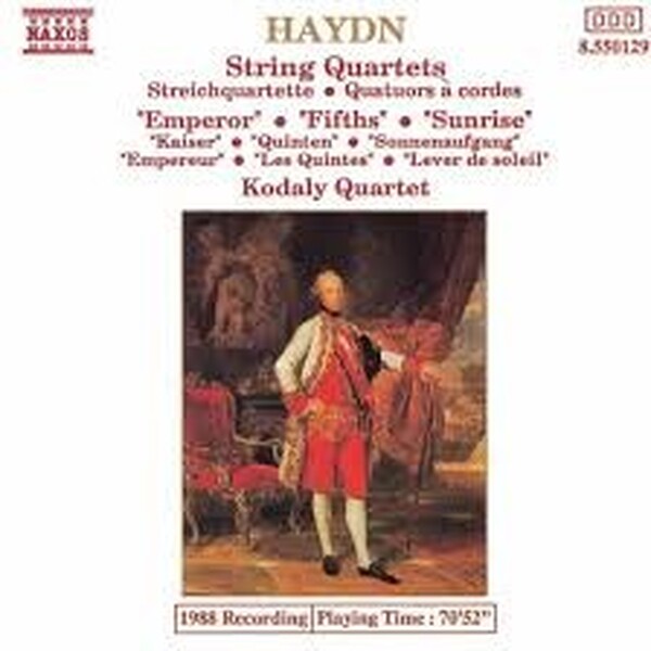 Haydn - Kodaly Quartet - String Quartets Streichqaurtette Quatuors � Cordes - Emperor � Fifths � Sunrise Kaiser � Quinten � Sonnenaufgang Empereur � Les Quintes � Lever De Soleil