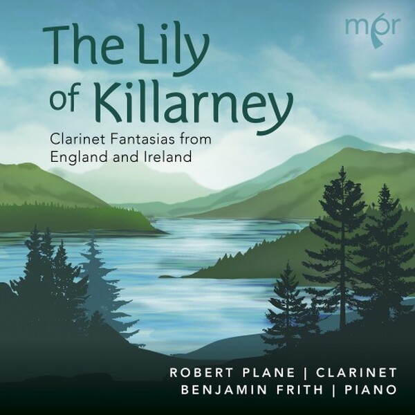 The Lily of Killarney: Clarinet Fantasias from England and Ireland