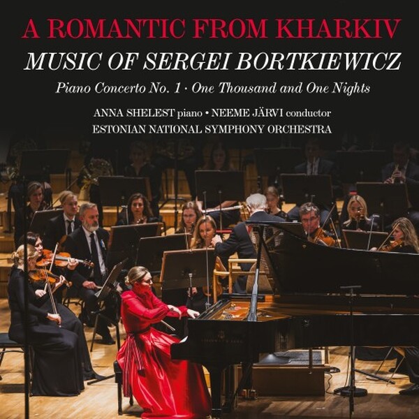 Bortkiewicz - A Romantic from Kharkiv | Music and Arts MACD1313