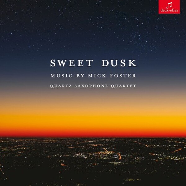 M Foster - Sweet Dusk: Music for Saxophone Quartet | Deux Elles DXL1214